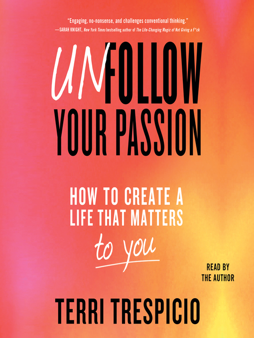 Title details for Unfollow Your Passion by Terri Trespicio - Available